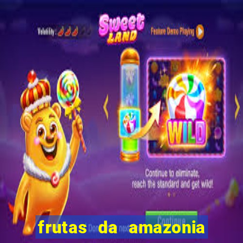 frutas da amazonia de a a z